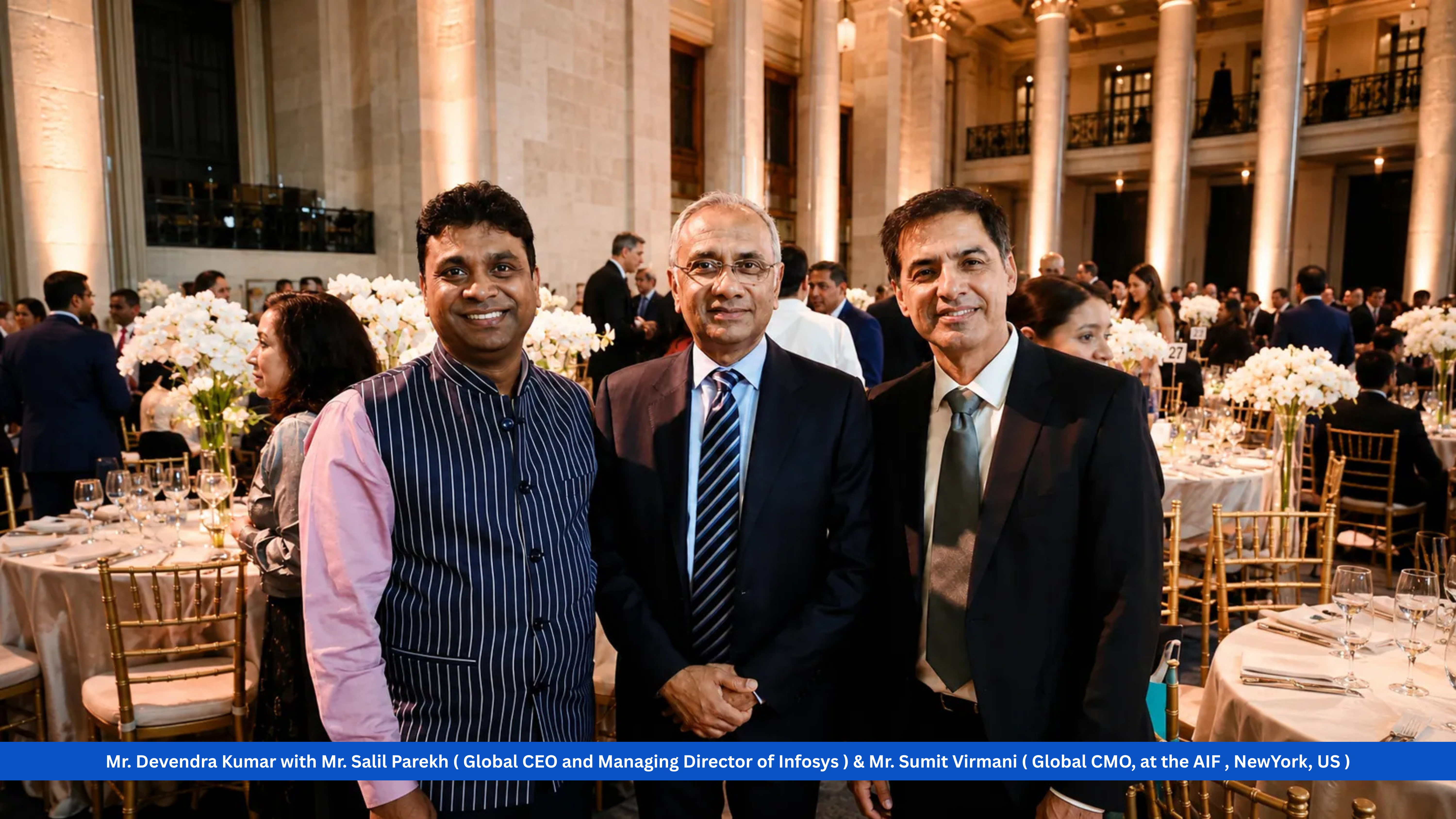 Mr. Devendra Kumar with Mr. Salil Parekh, Global CEO and Managing Director of Infosys, and Mr. Sumit Virmani, Global CMO, at the AIF, New York